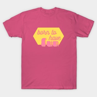 Born to Have Fun - cute girly positive text design on hot pink T-Shirt